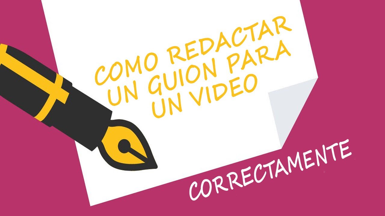 Como redactar un guion para un vídeo correctamente